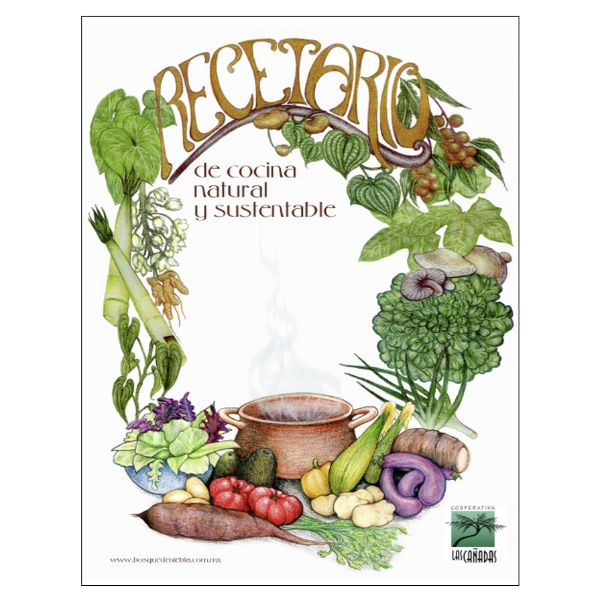 Recetario de cocina natural – semillas nativas, plantas medicinales y productos del rancho – Las Cañadas