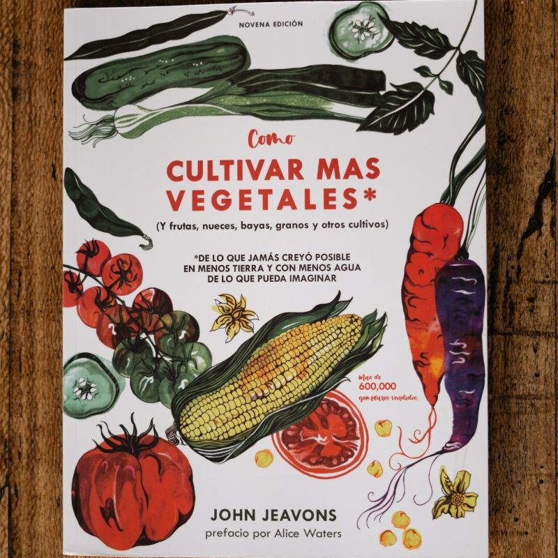 Cómo cultivar más vegetales – método biointensivo de John Jeavons en español